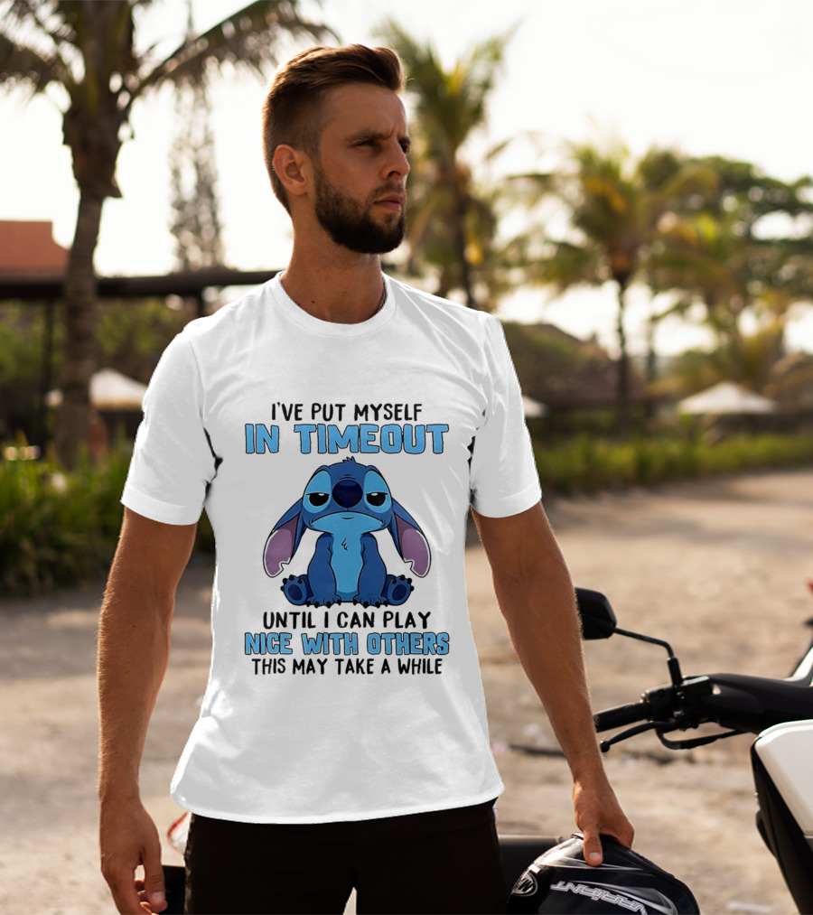 I've Put Myself In Timeout Until I Can Play Nice With Others Stitch T-Shirt