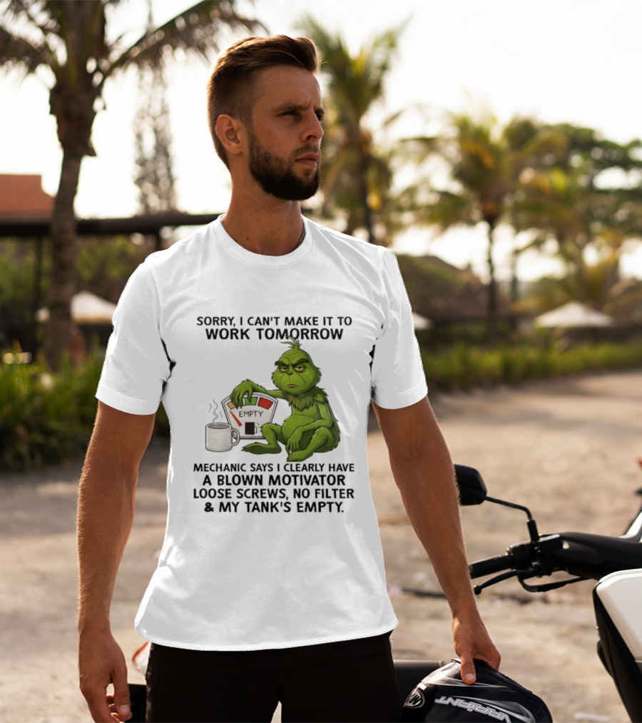Sorry I Can't Make It To Work Tomorrow Grinch Blown Motivator Tank Empty T-Shirt