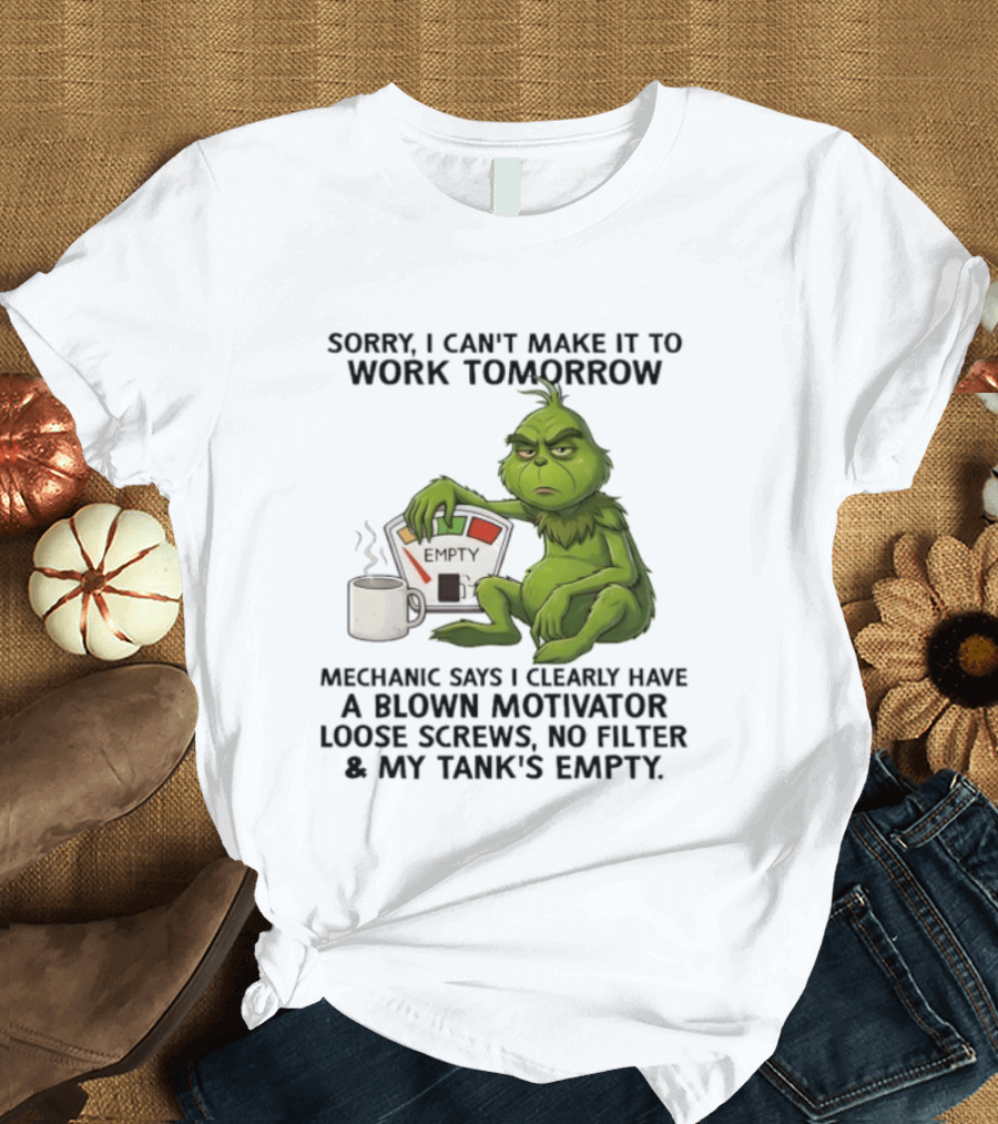 Sorry I Can't Make It To Work Tomorrow Grinch Blown Motivator Tank Empty T-Shirt