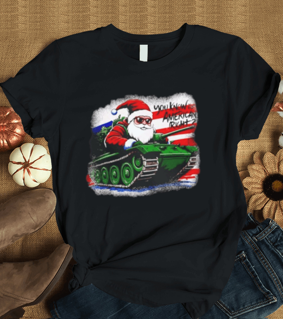 Santa Tank You Know I'm American Right Christmas Patriotic T-Shirt