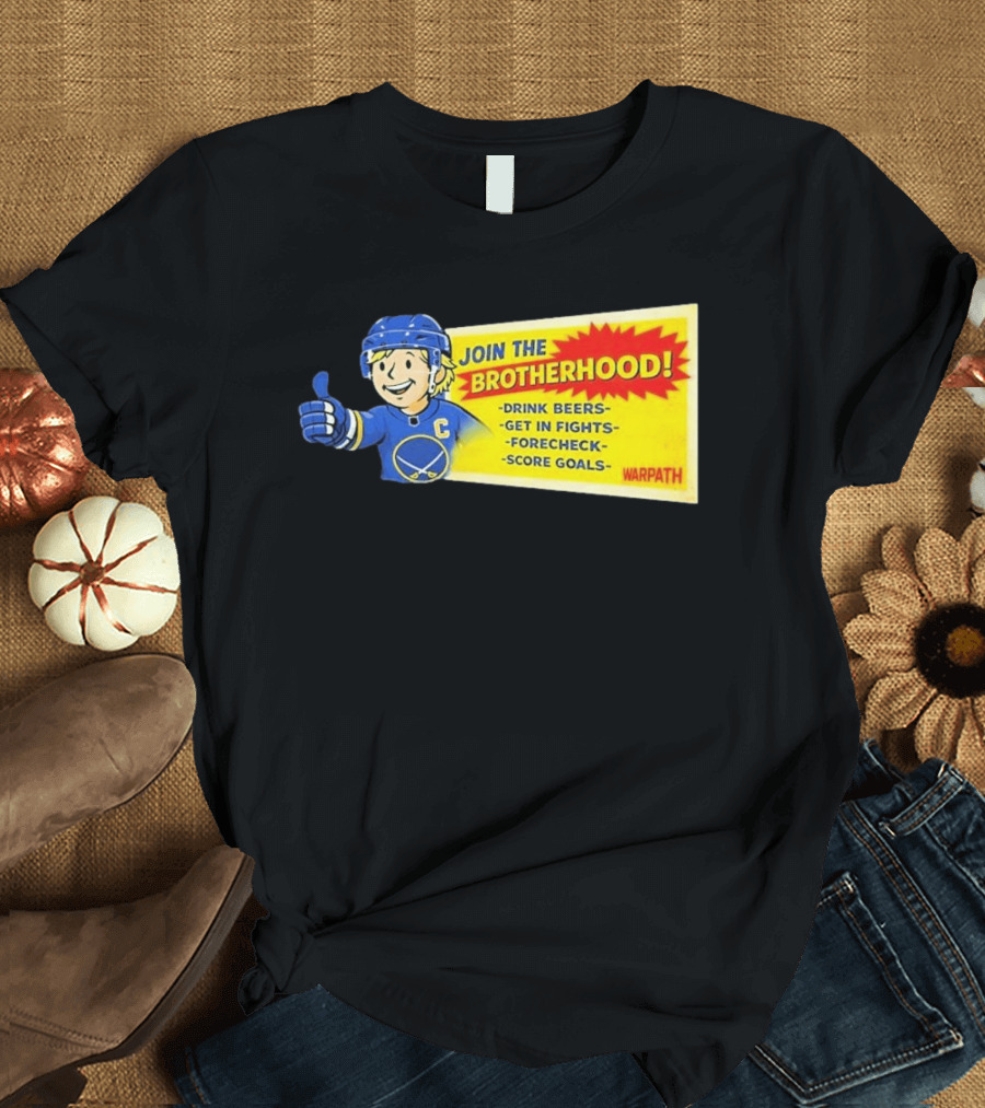 Join The Brotherhood Drink Beers Get In Fights Forecheck Score Goals Warpath T-Shirt