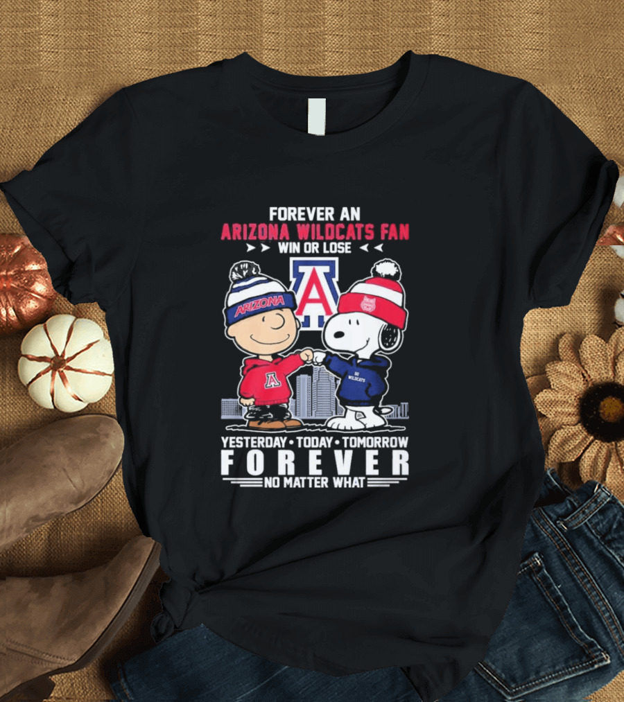 Forever An Arizona Wildcats Fan Snoopy Peanuts Yesterday Today Tomorrow No Matter What T-Shirt