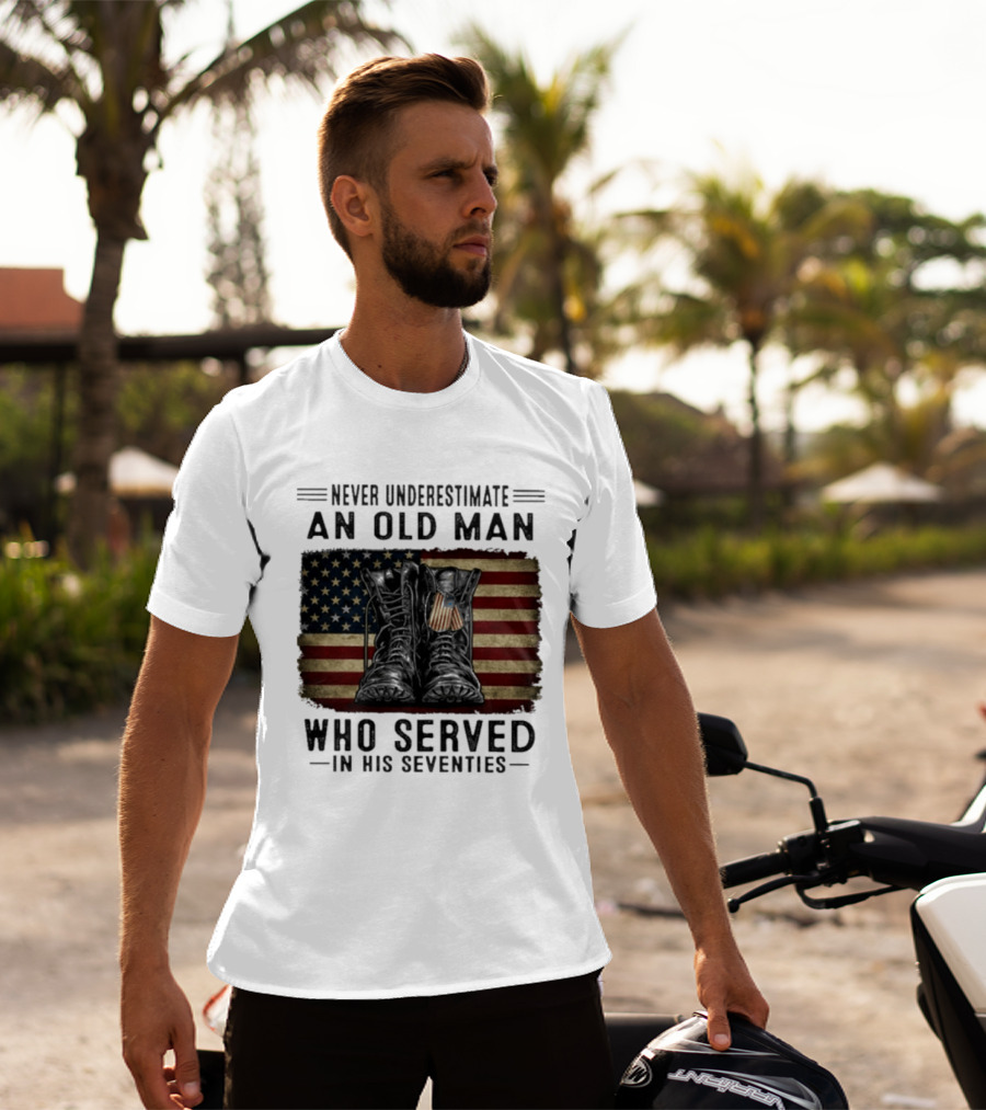 Never Underestimate An Old Man Who Served In His Seventies American Flag Boots T-Shirt