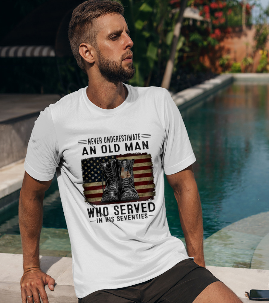 Never Underestimate An Old Man Who Served In His Seventies American Flag Boots T-Shirt