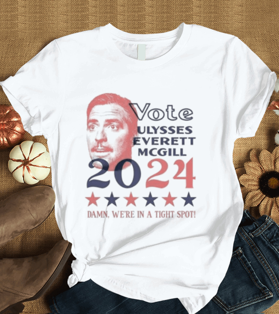 Vote Ulysses Everett McGill 2024 Damn We're In A Tight Spot Stars T-Shirt