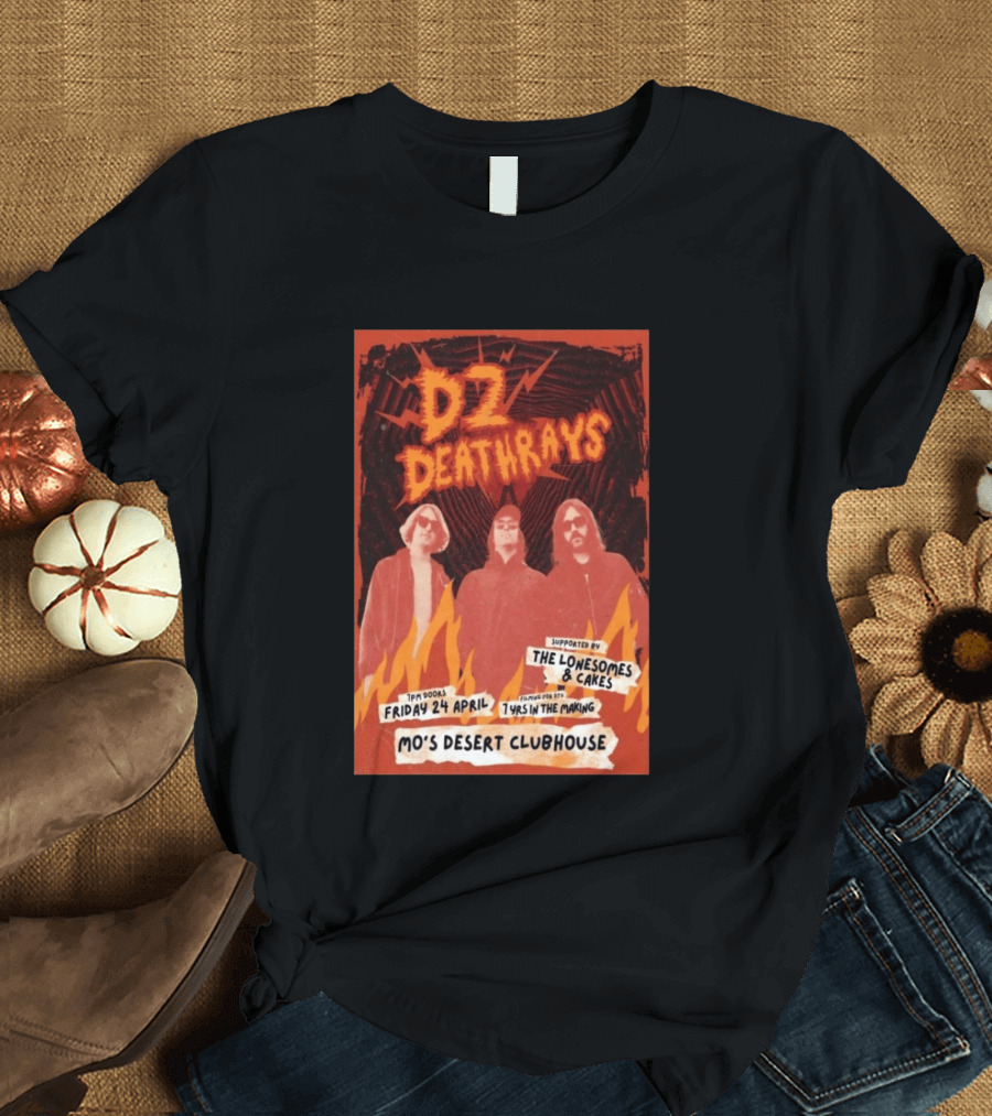 DZ Deathrays Mo's Desert Clubhouse Burleigh Heads April 24 Supported By The Lonesomes Cakes T-Shirt