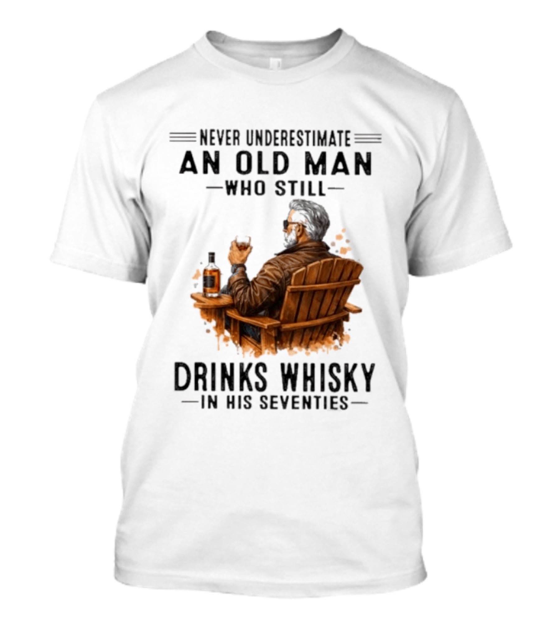Never Underestimate An Old Man Who Still Drinks Whisky In His Seventies Relaxing In A Chair T-Shirt