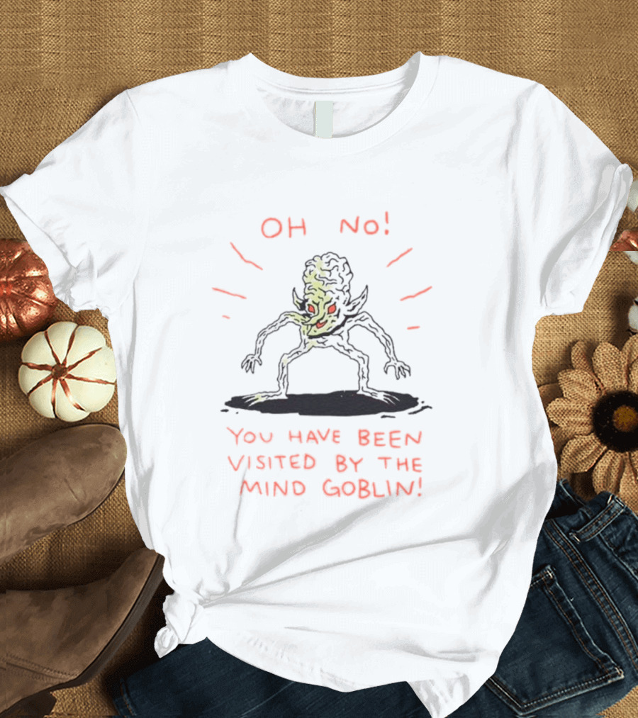 Oh No You Have Been Visited By The Mind Goblin Wizard Of Barge T-Shirt