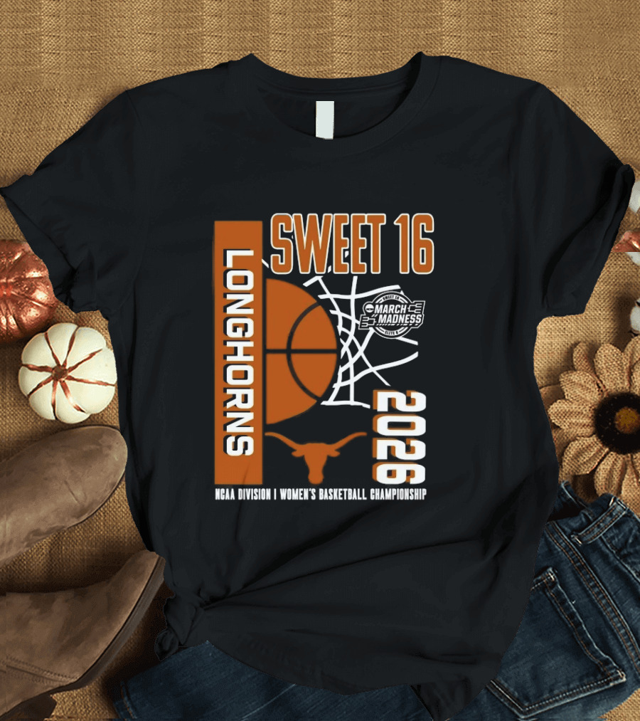 Texas Longhorns March Madness Sweet 16 2026 NCAA Division I Women's Basketball Championship T-Shirt