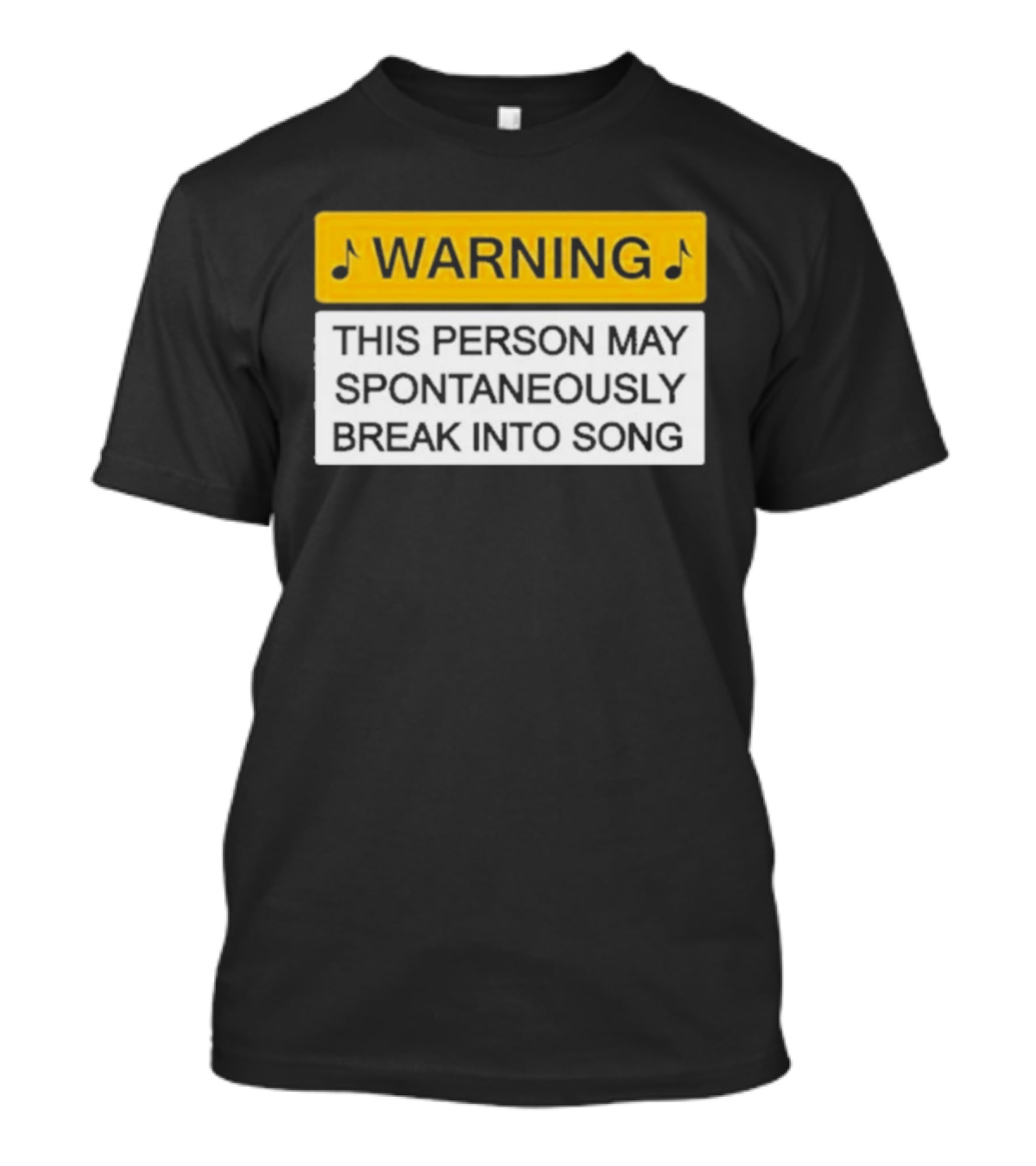 Warning This Person May Spontaneously Break Into Song Musical Humor T-Shirt