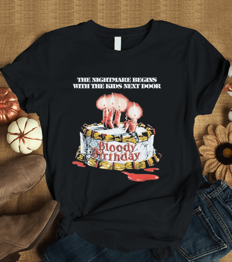 Bloody Birthday The Nightmare Begins With The Next Door Horror Cake Candles T-Shirt