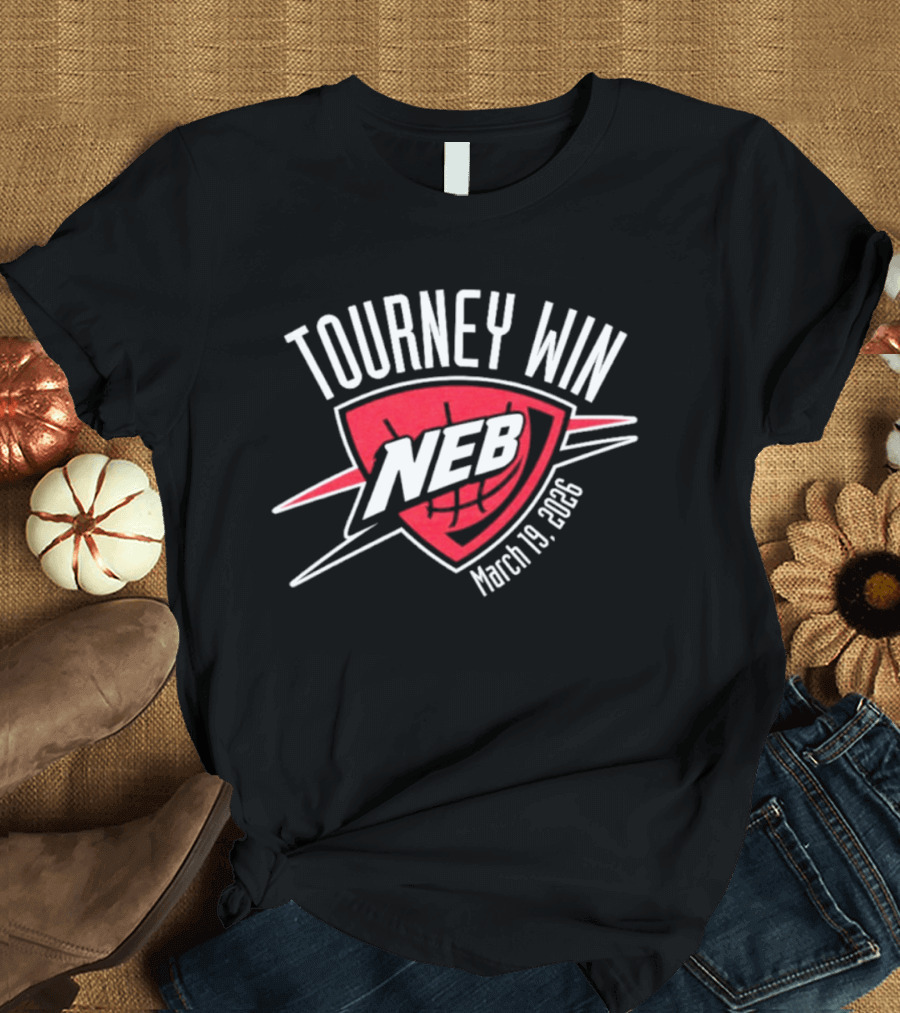 Tourney Win NEB March 19 2026 Basketball Championship T-Shirt