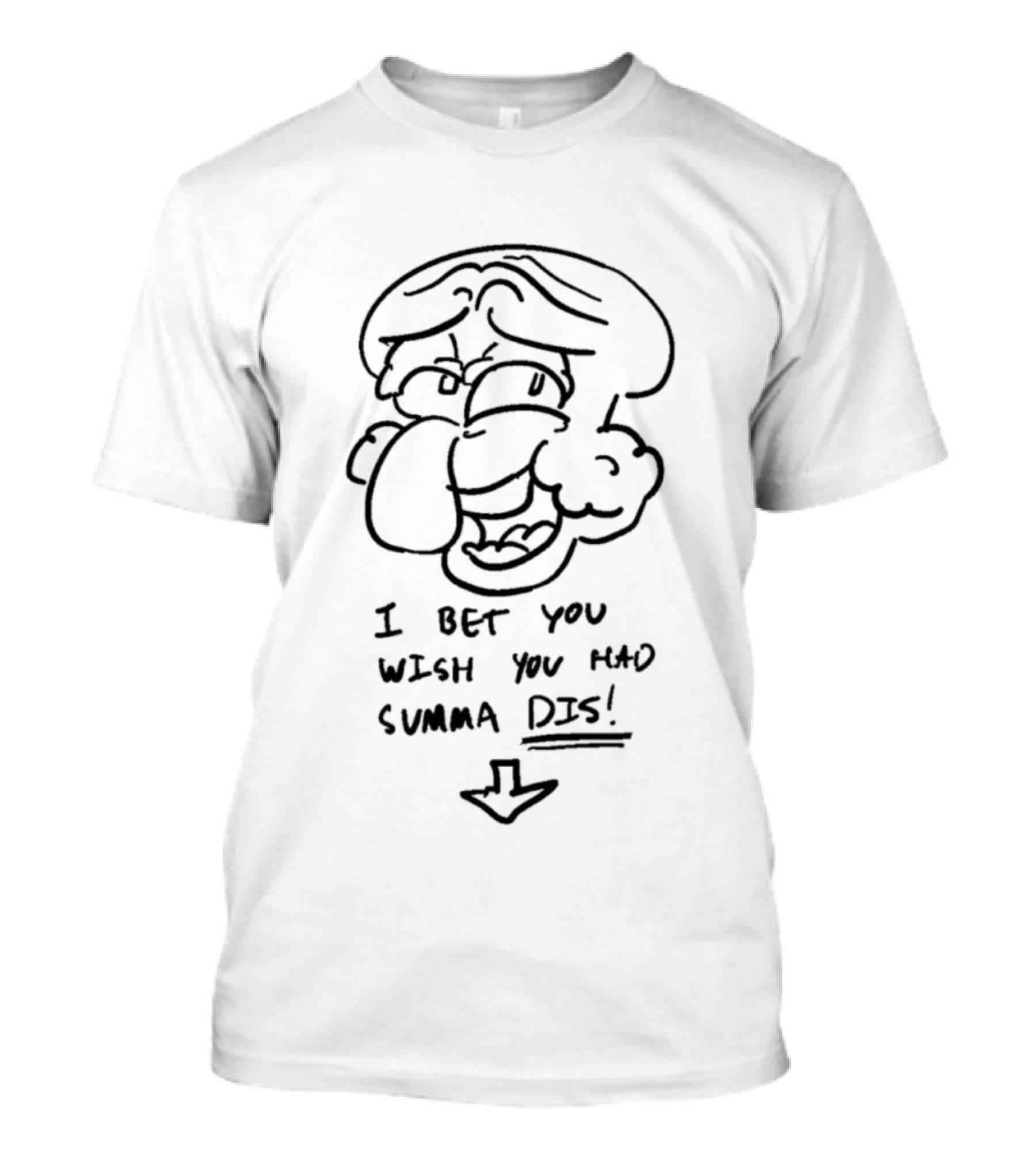 I Bet You Wish You Had Summa Dis Cartoon Face Sketch T-Shirt