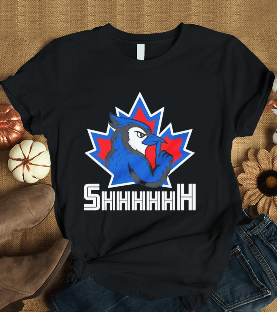 Toronto Blue Jays 2025 MLB Shhhhh Canada T-Shirt