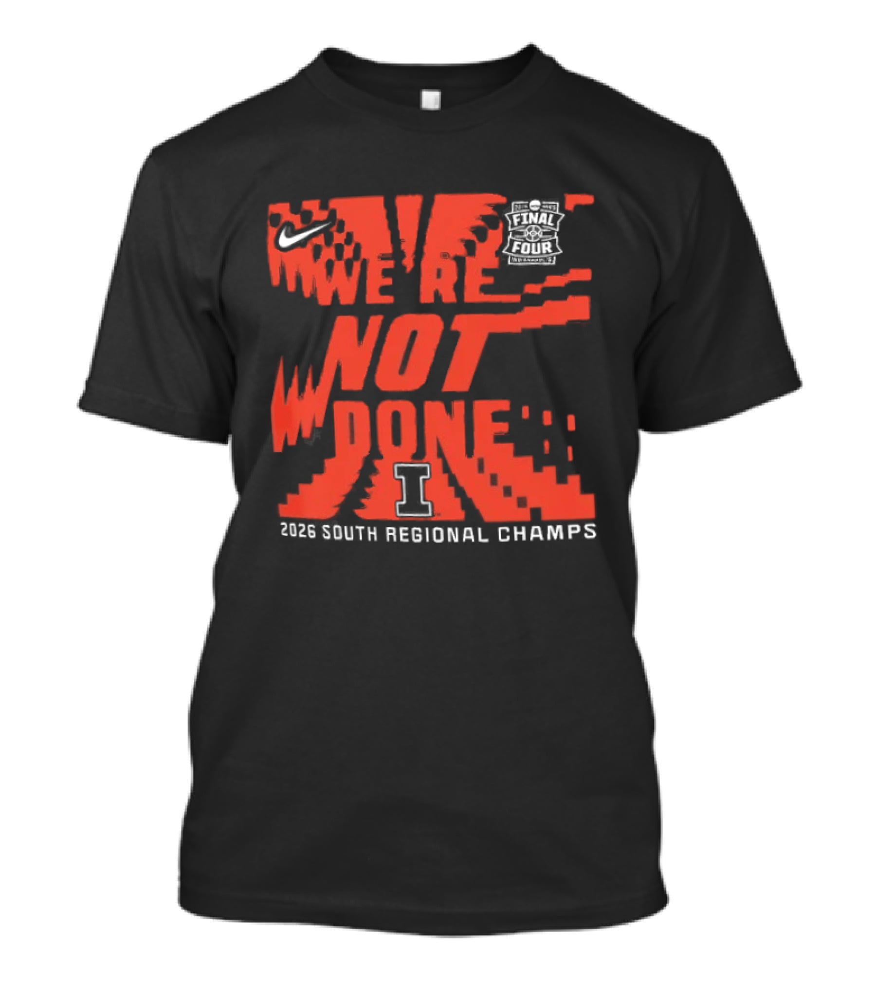 Illinois Fighting Illini 2026 NCAA Men's Basketball Tournament We're Not Done South Regional Champs T-Shirt