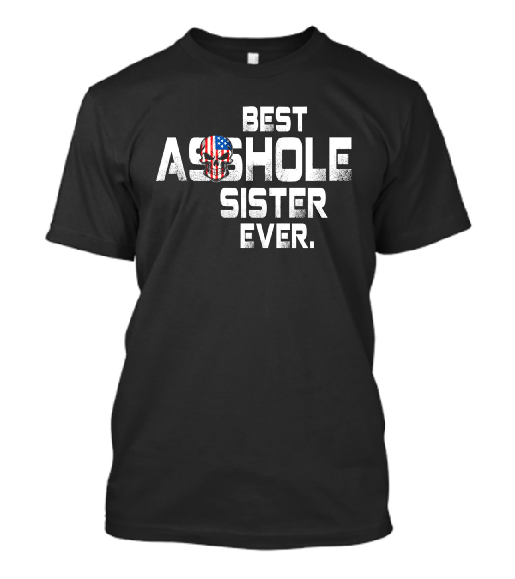 Best Asshole Sister Ever American Flag Skull T-Shirt