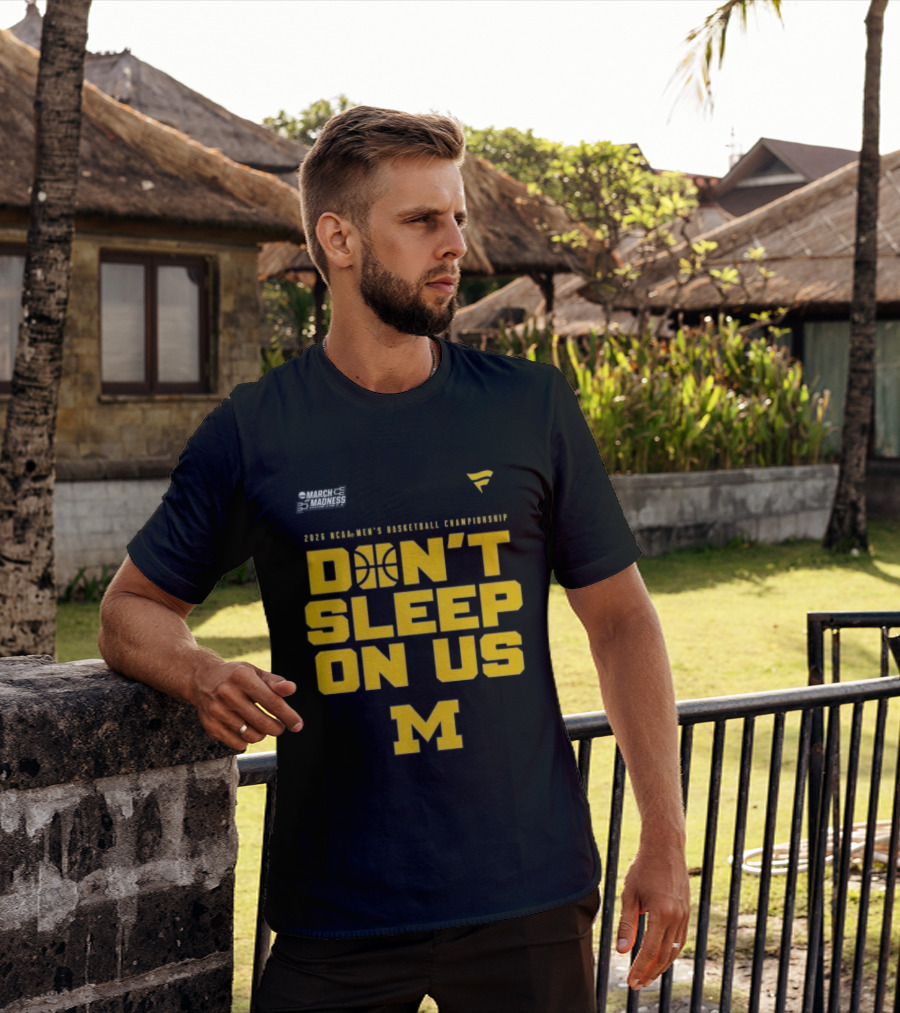 2026 Michigan Wolverines NCAA Men's Basketball Tournament March Madness Don't Sleep On Us T-Shirt