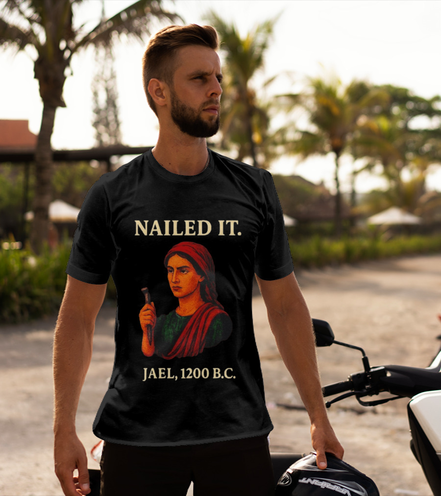 Nailed It Jael 1200 BC Biblical Figure T-Shirt