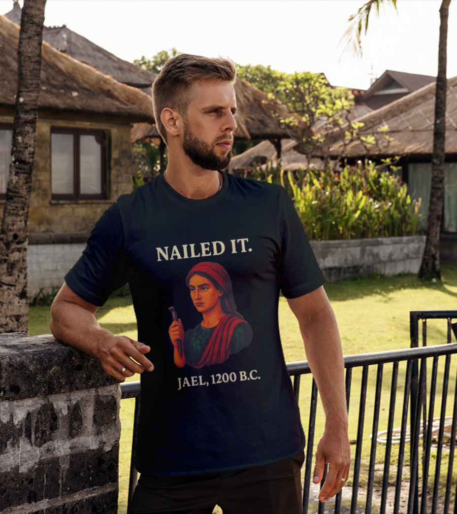 Nailed It Jael 1200 BC Biblical Figure T-Shirt