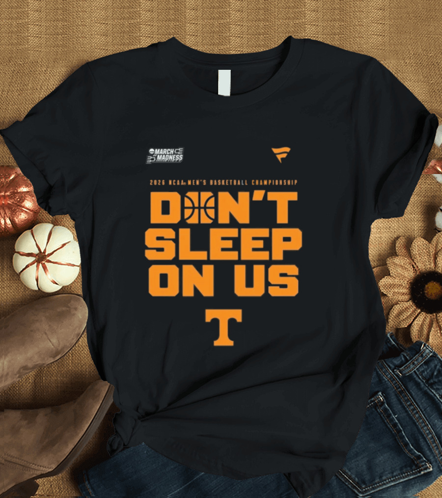 Tennessee Volunteers 2026 NCAA Men's Basketball Tournament March Madness Don't Sleep On Us T-Shirt