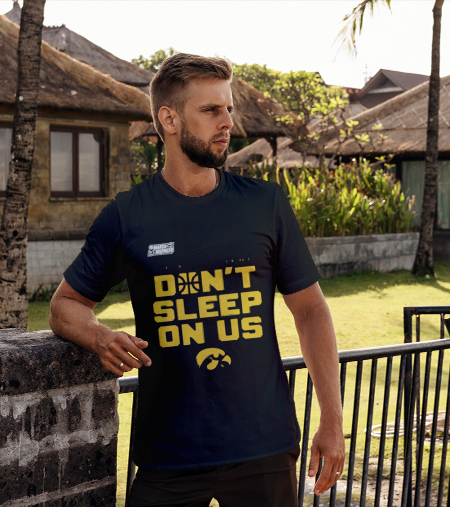 March Madness Iowa Hawkeyes Basketball Don't Sleep On Us T-Shirt