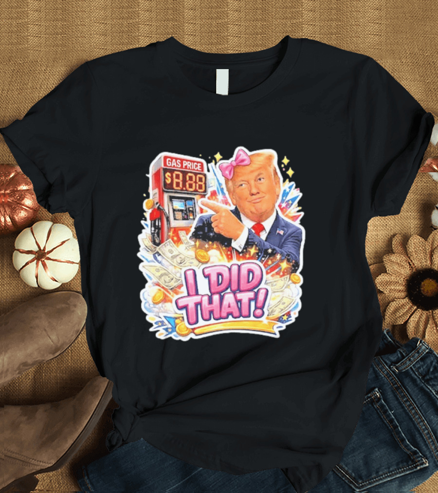 Gas Price I Did That Trump Comic T-Shirt