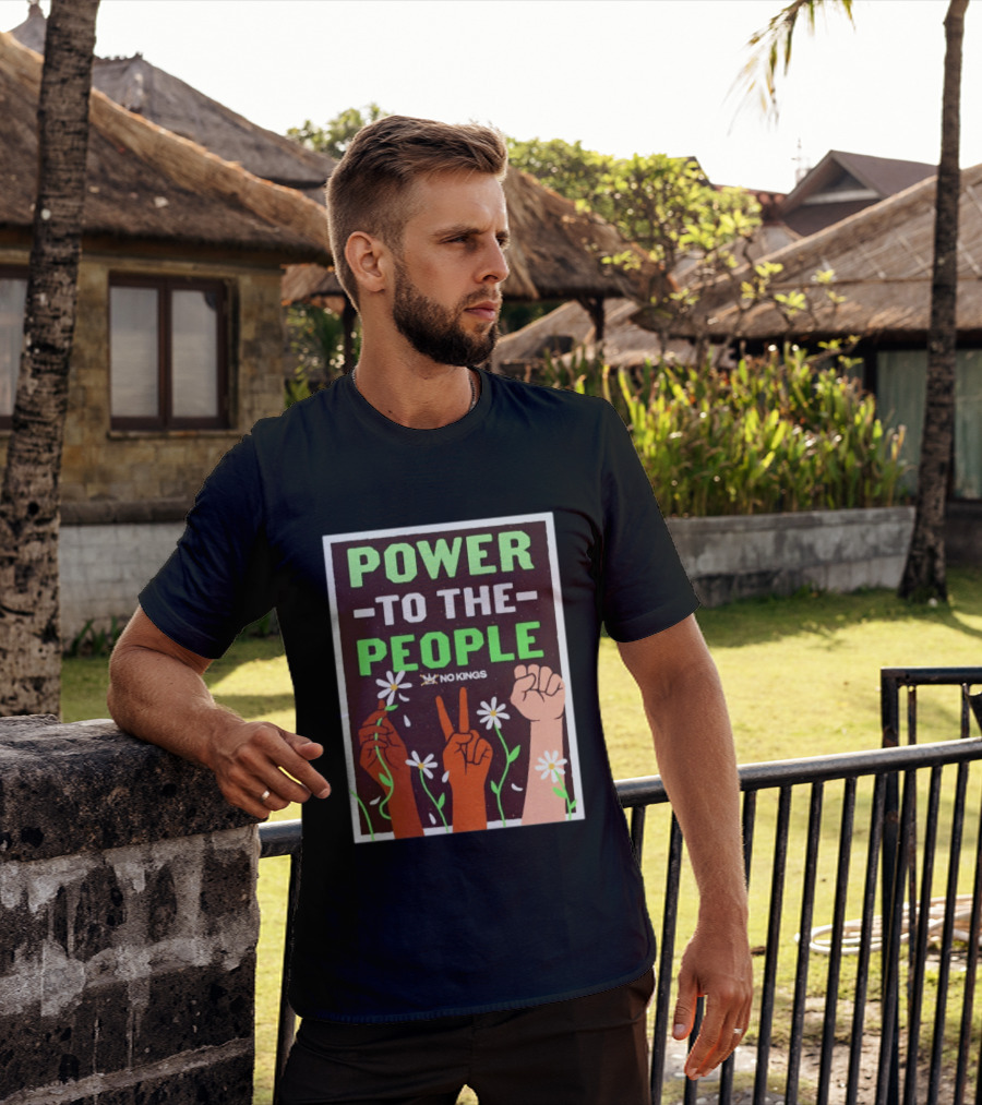 Power To The People No Kings Fist And Peace Sign With Daisies T-Shirt
