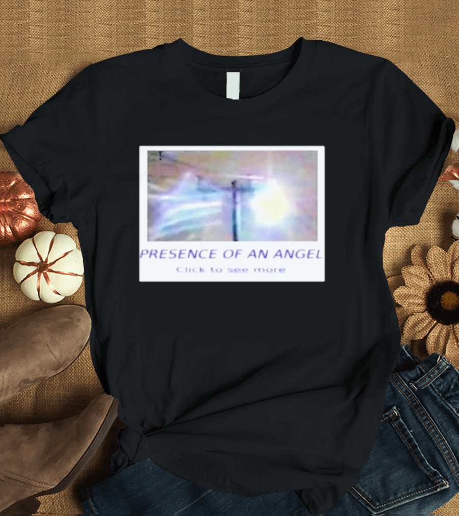 Presence Of An Angel Click To See More T-Shirt