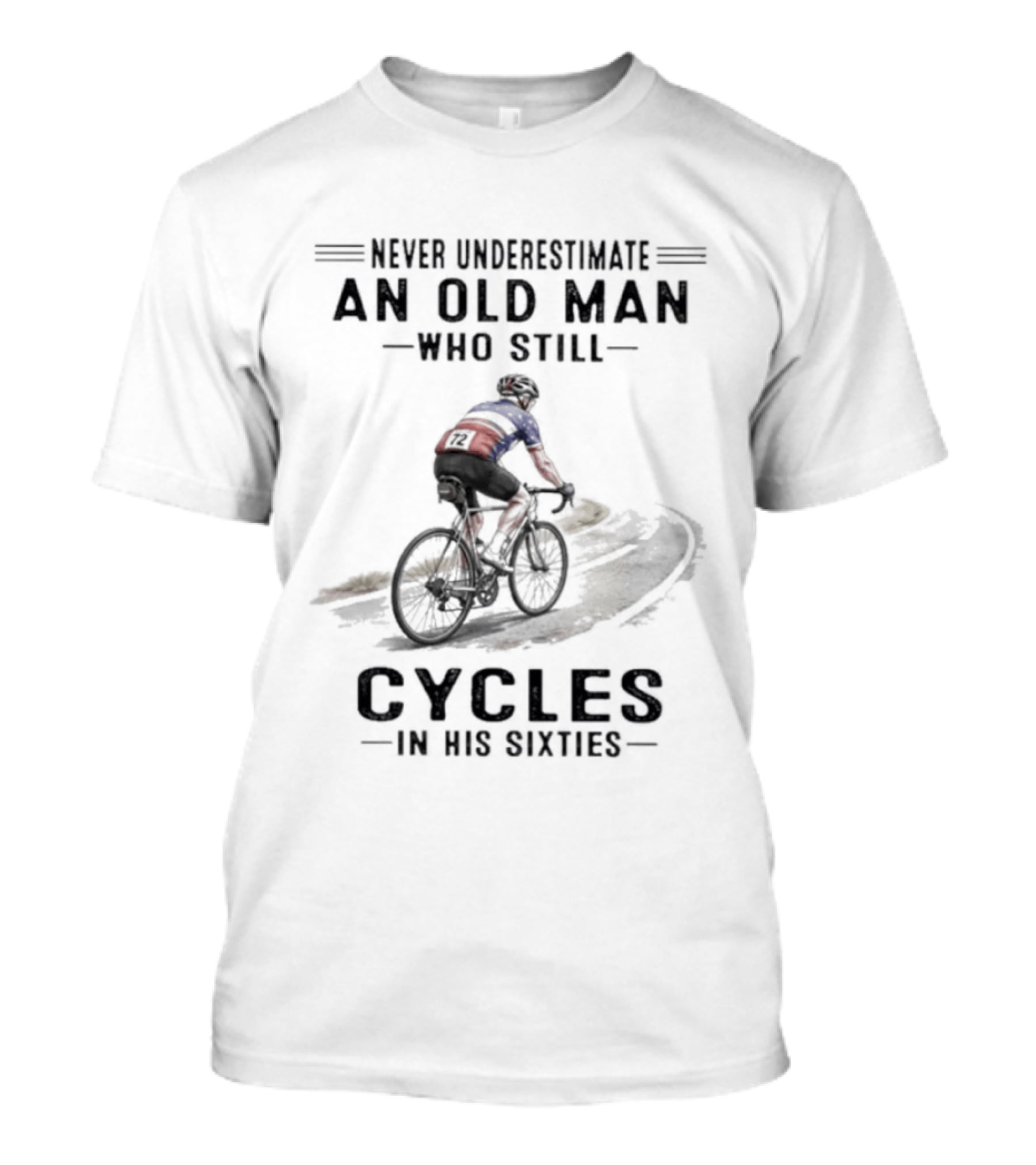 Never Underestimate An Old Man Who Still Cycles In His Sixties T-Shirt