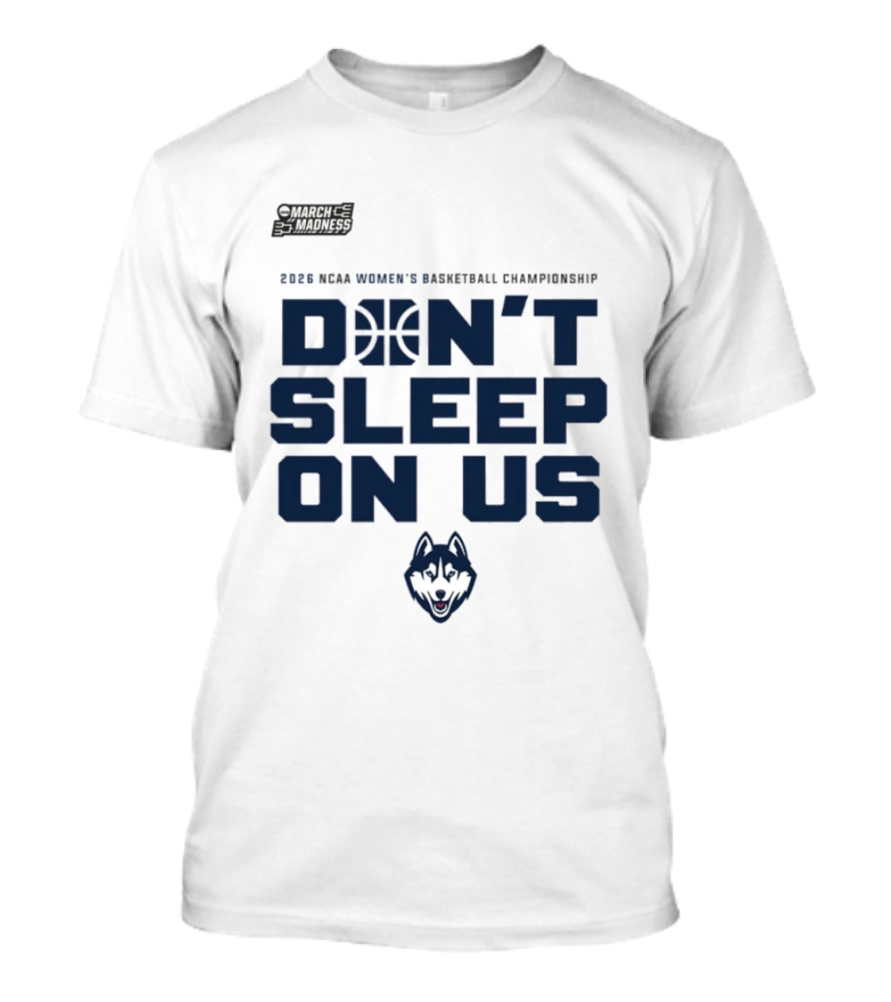 March Madness 2026 NCAA Women's Basketball Championship UConn Huskies Don't Sleep On Us T-Shirt