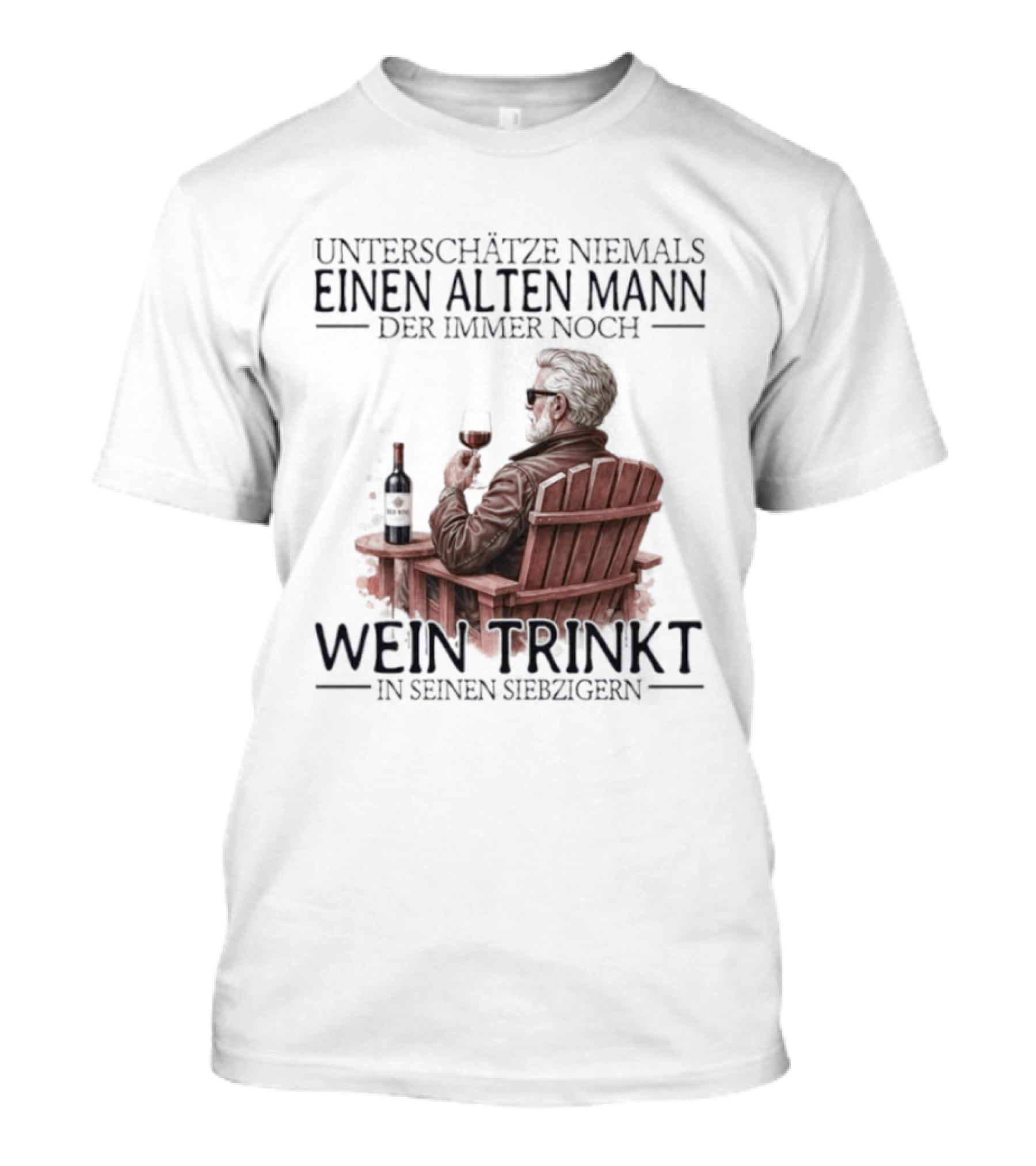 Unterschätze Niemals Einen Alten Mann Der Immer Noch Wein Trinkt In Seinen Siebzigern T-Shirt
