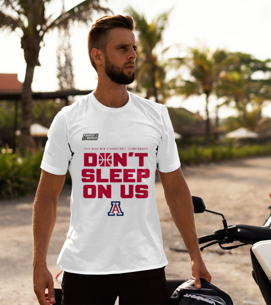Arizona Wildcats Don't Sleep On Us 2026 NCAA Men's Basketball Tournament March Madness T-Shirt