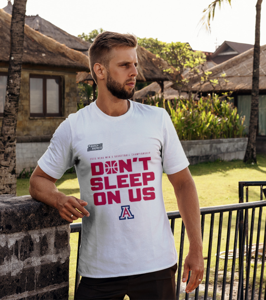 Arizona Wildcats Don't Sleep On Us 2026 NCAA Men's Basketball Tournament March Madness T-Shirt