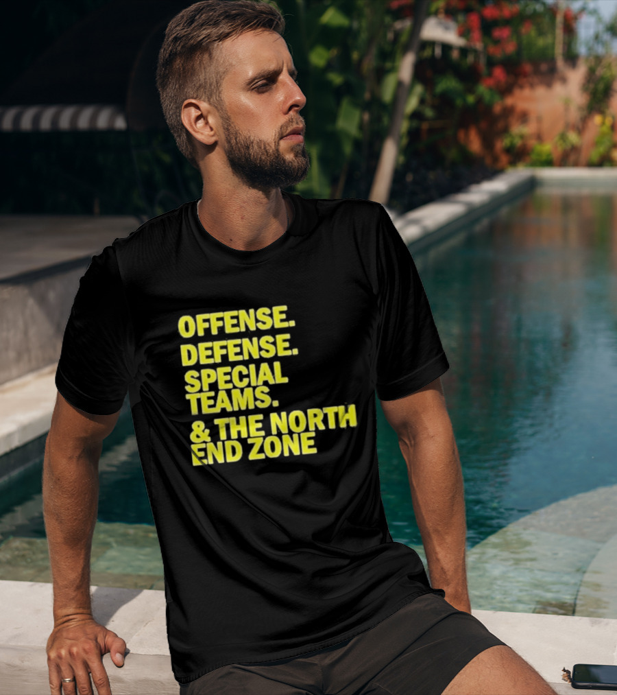 Offense Defense Special Teams The North End Zone T-Shirt