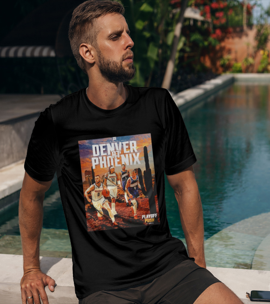 Denver At Phoenix Playoff Push Basketball Showdown In The Desert T-Shirt