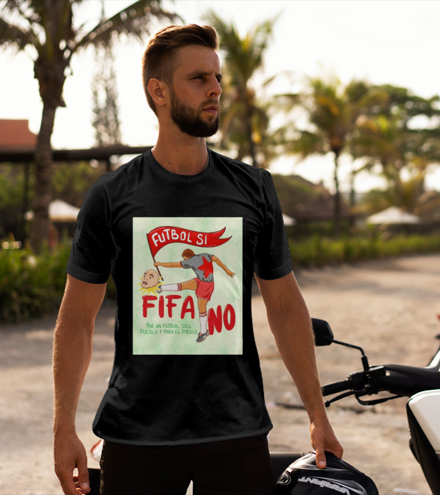 Futbol Sí FIFA No Por Un Futbol Del Pueblo Y Para El Pueblo Player Kicking Head T-Shirt