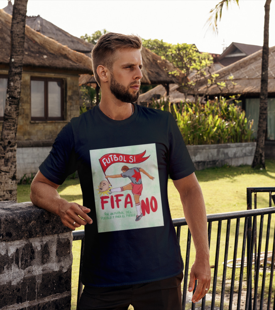 Futbol Sí FIFA No Por Un Futbol Del Pueblo Y Para El Pueblo Player Kicking Head T-Shirt