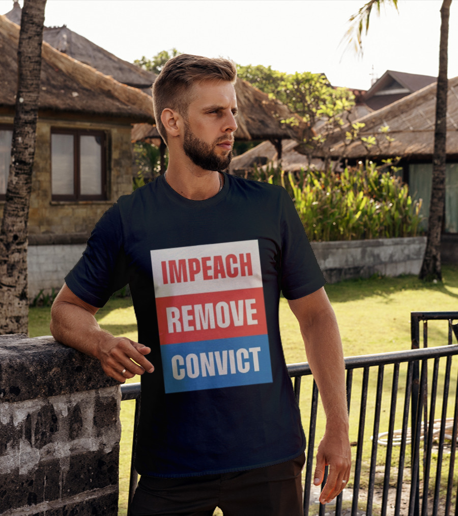 Impeach Remove Convict Political Expression T-Shirt