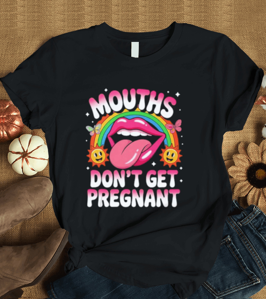 Mouths Don't Get Pregnant Fun Rainbow Lips Butterfly Sun T-Shirt
