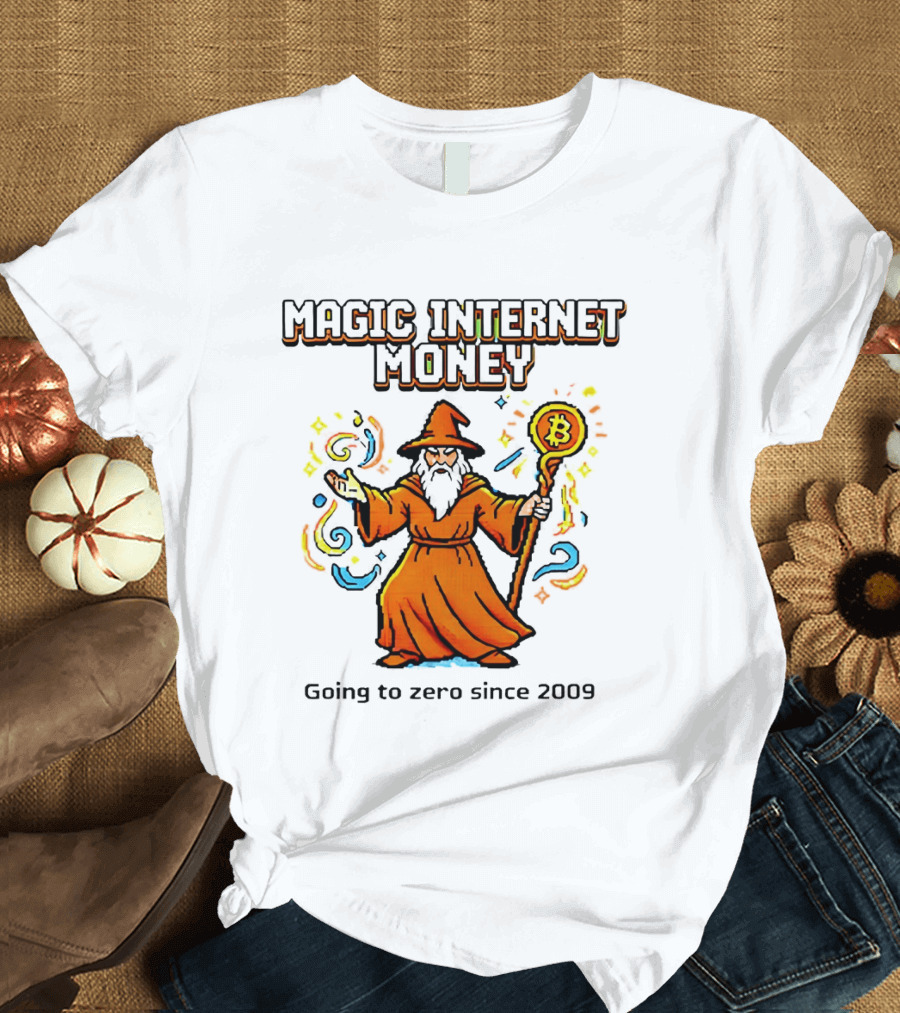 Magic Internet Money Wizard Bitcoin Going To Zero Since 2009 T-Shirt