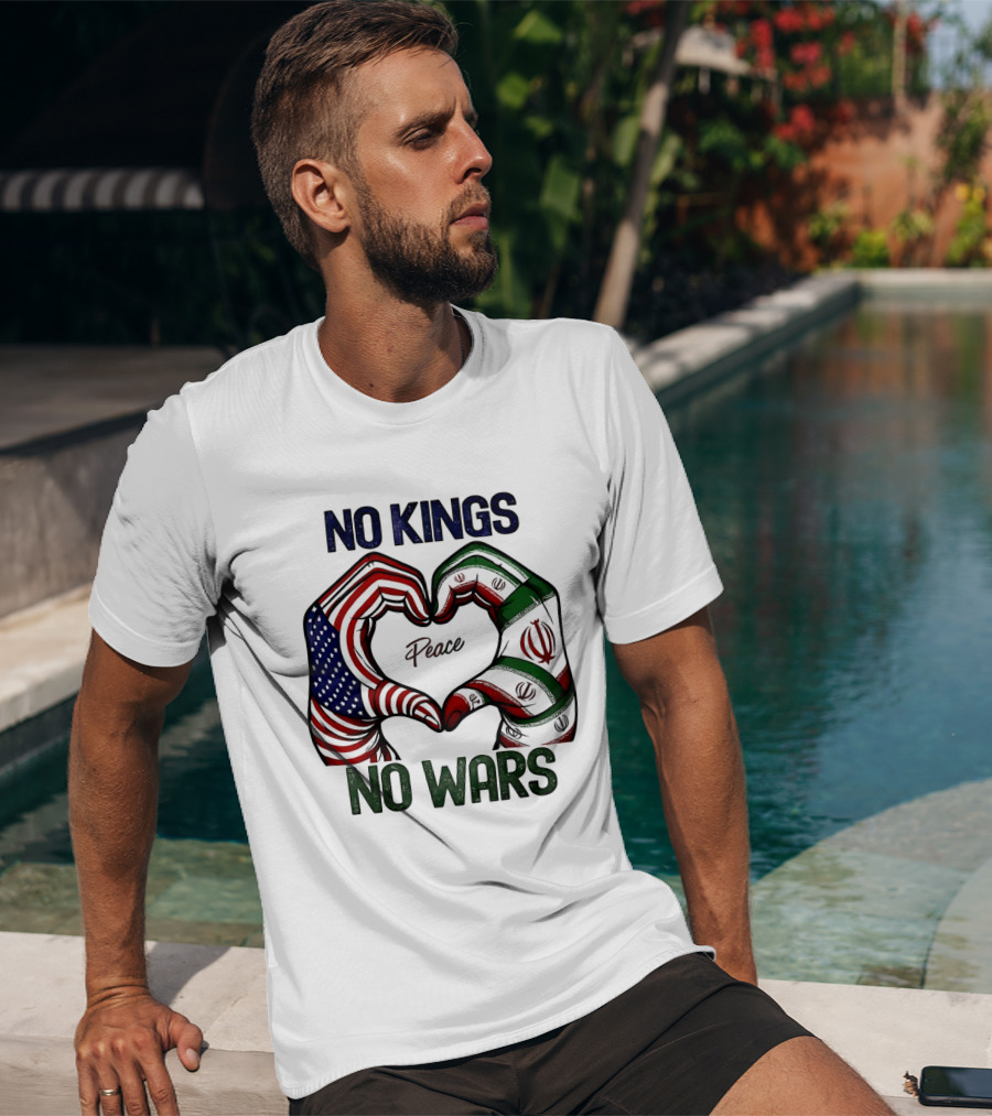 No Kings No Wars USA Iran Peace Heart Hands T-Shirt