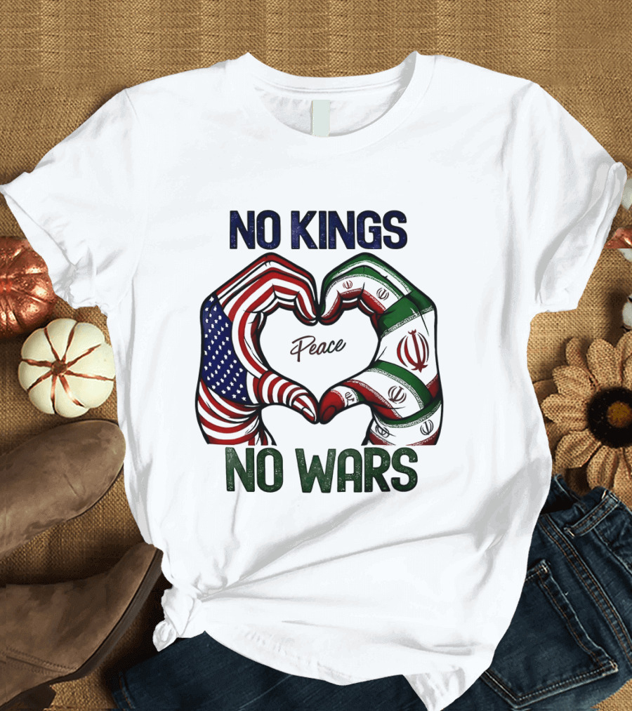 No Kings No Wars USA Iran Peace Heart Hands T-Shirt