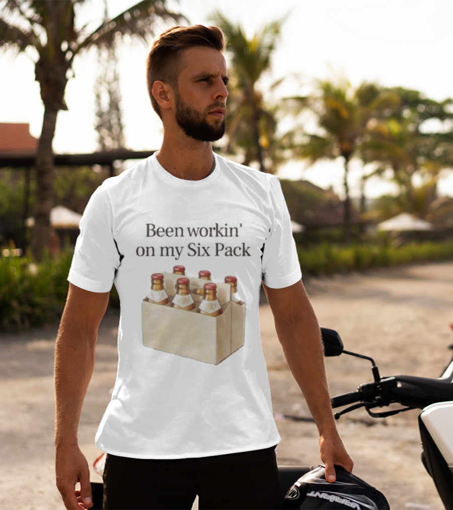 Been Workin' On My Six Pack Beer Bottle Humor T-Shirt