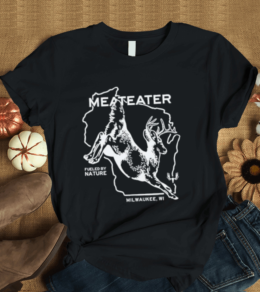 Wisconsin MeatEater Fueled By Nature Milwaukee WI Whitetail T-Shirt