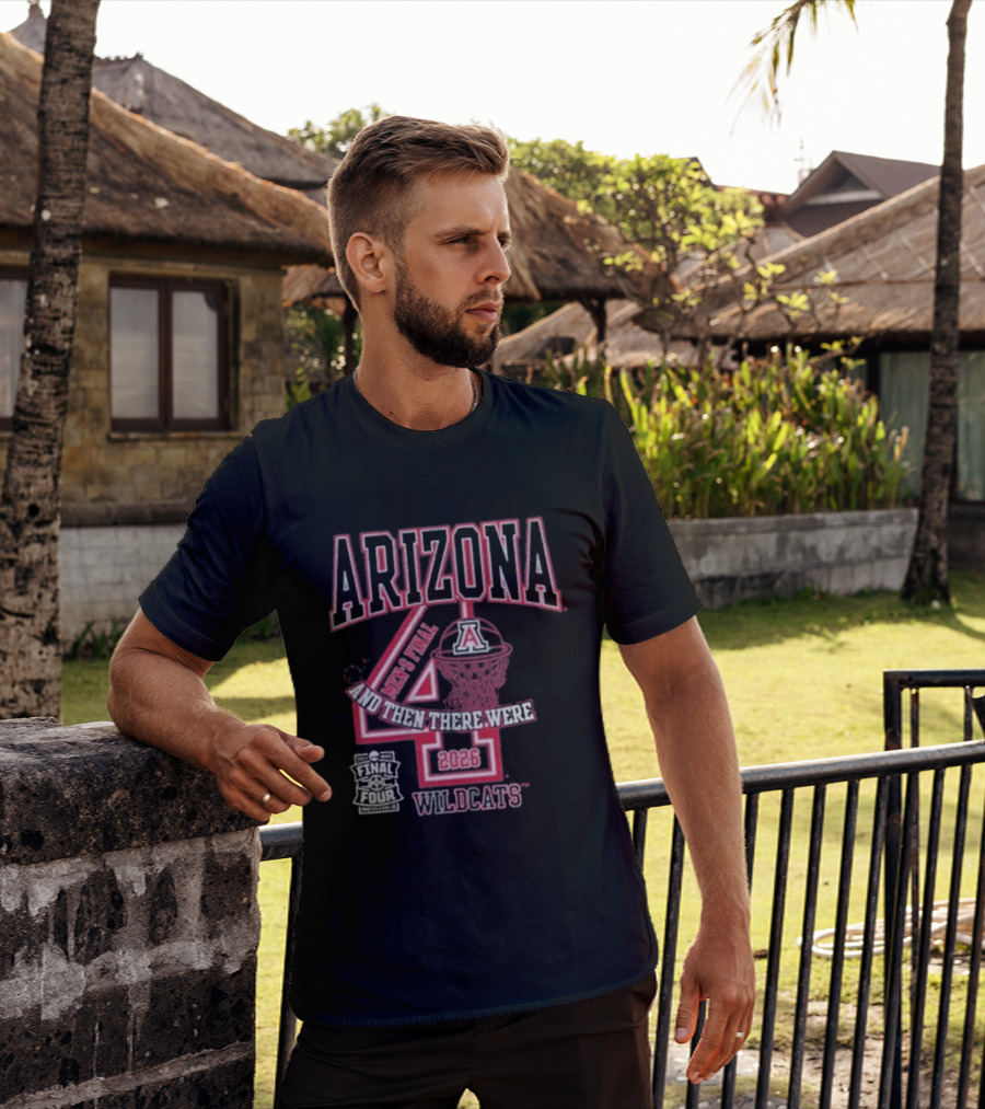 Arizona Wildcats 2026 Final Four Basketball And Then There Were Four T-Shirt
