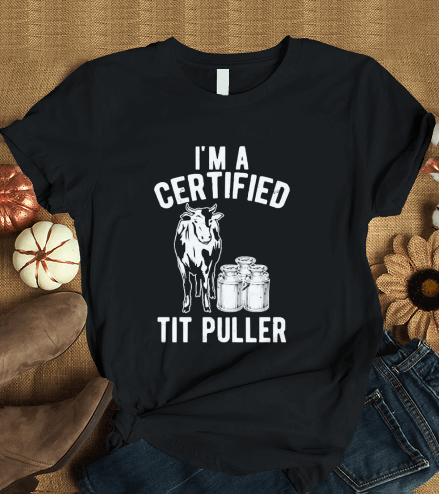 I'm A Certified Tit Puller Cow And Milk Jars T-Shirt