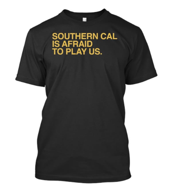 Notre Dame Southern Cal Is Afraid To Play Us Sports Rivalry T-Shirt