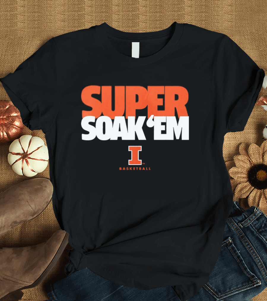 Super Soak 'Em Illinois Fighting Illini Basketball Team Spirit T-Shirt