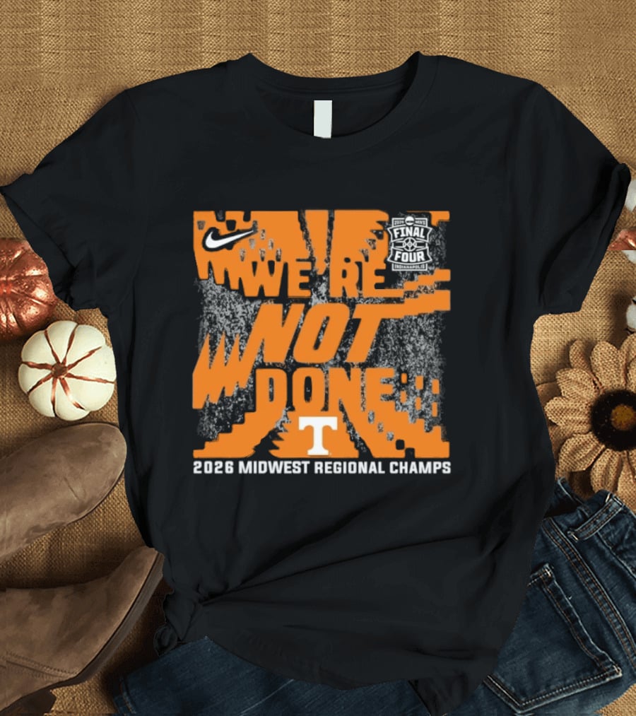 Tennessee Volunteers Nike 2026 Midwest Regional Champs We're Not Done T-Shirt