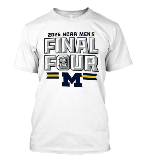 2026 NCAA Men's Final Four Michigan Wolverines March Madness T-Shirt